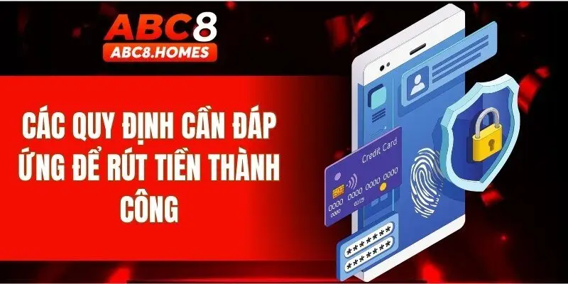 Các quy định cần đáp ứng để rút tiền thành công