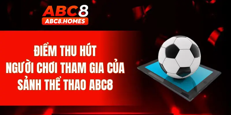 Điểm thu hút người chơi tham gia của sảnh thể thao ABC8
