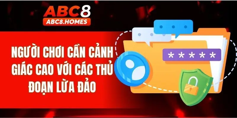 Người chơi cần cảnh giác cao với các thủ đoạn lừa đảo