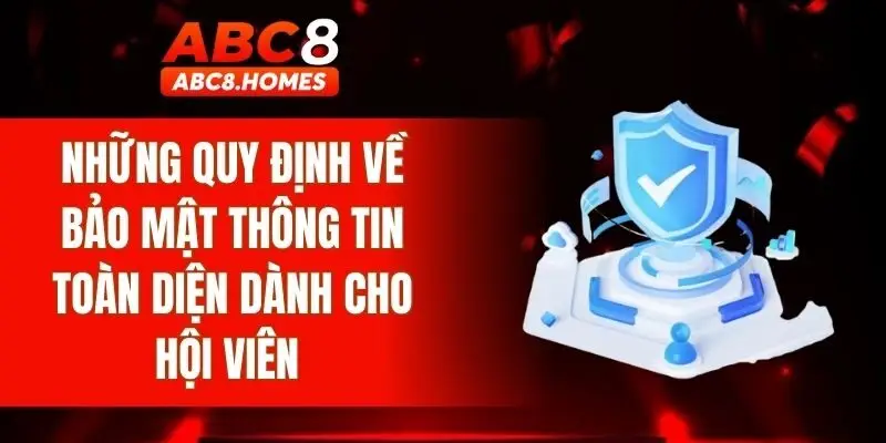 Những quy định về bảo mật thông tin toàn diện dành cho hội viên 