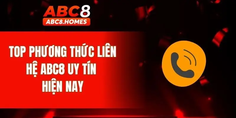 Top phương thức liên hệ ABC8 uy tín hiện nay