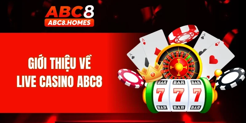 Giới thiệu về live casino ABC8