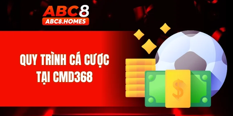 Quy trình cá cược tại CMD368