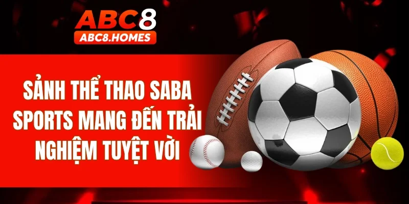 Sảnh thể thao Saba Sports mang đến trải nghiệm tuyệt vời