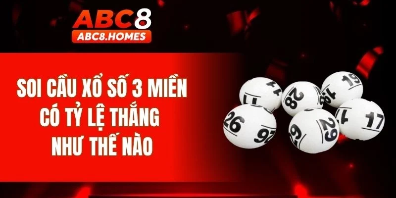 Soi cầu xổ số 3 miền có tỷ lệ thắng như thế nào