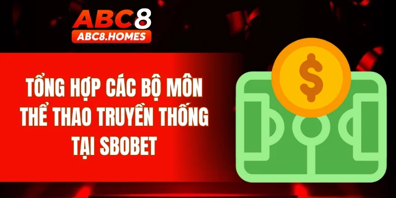 Tổng hợp các bộ môn thể thao truyền thống tại SBOBET